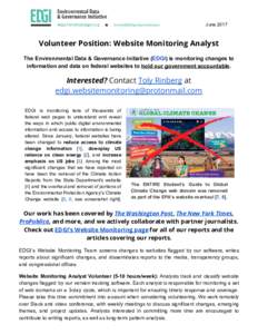 June 2017   Volunteer Position: Website Monitoring Analyst  The Environmental Data & Governance Initiative (​EDGI​) is monitoring changes to information and data on federal websites to ​hold our government ac