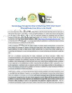    	
   Announcing	
  a	
  New	
  Partnership	
  to	
  Help	
  Bring	
  CODE’s	
  Burt	
  Award	
   Winning	
  Books	
  from	
  Africa	
  to	
  the	
  World!	
  