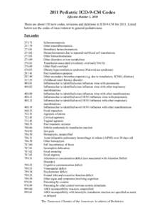 2011 Pediatric ICD-9-CM Codes Effective October 1, 2010 There are about 150 new codes, revisions and deletions to ICD-9-CM for[removed]Listed below are the codes of most interest to general pediatricians. New codes