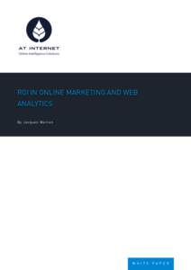 Online Intelligence Solutions  ROI in online marketing and Web Analytics B y J acque s Warren