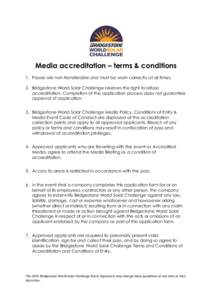 Media accreditation – terms & conditions 1. Passes are non-transferable and must be worn correctly at all times. 2. Bridgestone World Solar Challenge reserves the right to refuse accreditation. Completion of the applic
