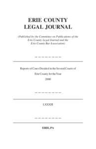ERIE COUNTY LEGAL JOURNAL (Published by the Committee on Publications of the Erie County Legal Journal and the Erie County Bar Association)