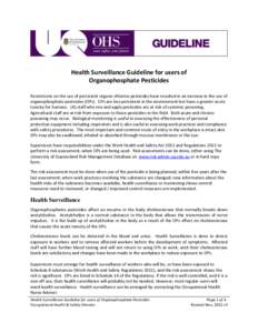 Health Surveillance Guideline for users of Organophosphate Pesticides Restrictions on the use of persistent organo-chlorine pesticides have resulted in an increase in the use of organophosphate pesticides (OPs). OPs are 