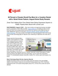 60 Percent of Guests Would Pay More for a Vacation Rental with a Smart Home Feature, August Home Study Reveals Smart Tech Helping Short-Term Rental Hosts Deliver Experience Superior to Hotels; Property More Secure with a