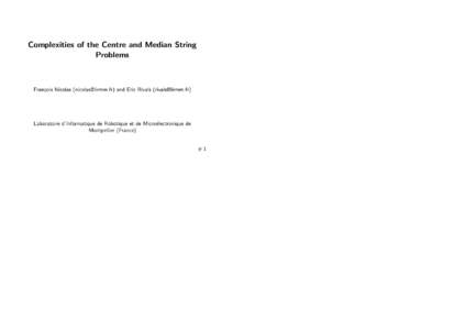 Complexities of the Centre and Median String Problems Fran¸cois Nicolas () and Eric Rivals ()  Laboratoire d’Informatique de Robotique et de Micro´electronique de