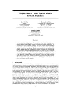 Nonparametric Latent Feature Models for Link Prediction Thomas L. Griffiths Psychology and Cognitive Science University of California Berkeley, CA 94720