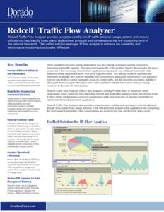 Redcell Traffic Flow Analyzer ™ Redcell Traffic Flow Analyzer provides complete visibility into IP traffic behavior, usage patterns and network utilization to help identify those users, applications, protocols and conv
