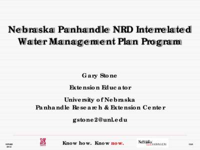 Nebraska Panhandle NRD Interrelated Water Management Plan Program Gary Stone Extension Educator University of Nebraska Panhandle Research & Extension Center