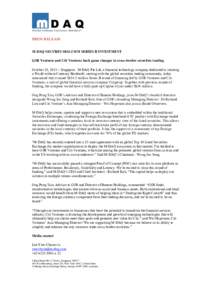   PRESS RELEASE M-DAQ SECURES S$14.5 MM SERIES B INVESTMENT GSR Ventures and Citi Ventures back game changer in cross-border securities trading October 18, 2013 – Singapore. M-DAQ Pte Ltd, a financial technology compa