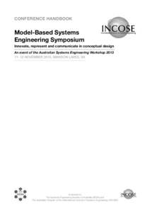 CONFERENCE HANDBOOK  Model-Based Systems Engineering Symposium Innovate, represent and communicate in conceptual design An event of the Australian Systems Engineering Workshop 2013