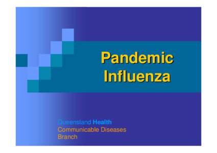 Pandemic Influenza Queensland Health Communicable Diseases Branch
