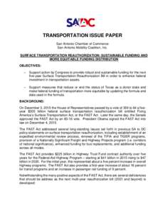 TRANSPORTATION ISSUE PAPER San Antonio Chamber of Commerce San Antonio Mobility Coalition, Inc. SURFACE TRANSPORTATION REAUTHORIZATION: SUSTAINABLE FUNDING AND MORE EQUITABLE FUNDING DISTRIBUTION OBJECTIVES: