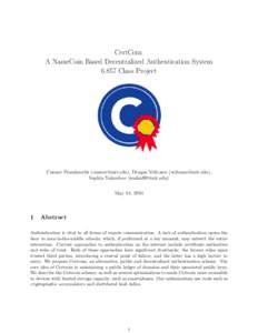 CertCoin: A NameCoin Based Decentralized Authentication SystemClass Project Conner Fromknecht (), Dragos Velicanu (), Sophia Yakoubov ()