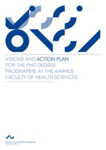 US Visi onsa VISIONS AND ACTION PLAN FOR THE PHD DEGREE PROGRAMME AT THE AARHUS
