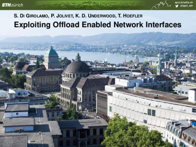 spcl.inf.ethz.ch @spcl_eth S. DI GIROLAMO, P. JOLIVET, K. D. UNDERWOOD, T. HOEFLER  Exploiting Offload Enabled Network Interfaces