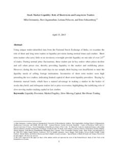 Stock Market Liquidity: Role of Short-term and Long-term Traders Mila Getmansky, Ravi Jagannathan, Loriana Pelizzon, and Ernst Schaumburg1,2 April 15, 2015  Abstract