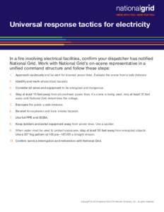 Universal response tactics for electricity  In a fire involving electrical facilities, confirm your dispatcher has notified National Grid. Work with National Grid’s on-scene representative in a unified command structur