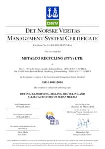 DET NORSKE VERITAS MANAGEMENT SYSTEM CERTIFICATE Certificate NoAE-IND-RvA This is to certify that  METALCO RECYCLING (PTY) LTD.