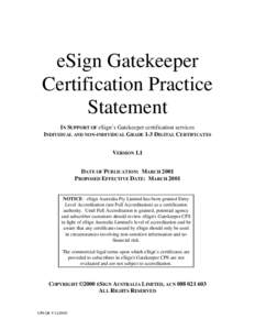 eSign Gatekeeper Certification Practice Statement IN SUPPORT OF eSign’s Gatekeeper certification services INDIVIDUAL AND NON-INDIVIDUAL GRADE 1-3 DIGITAL CERTIFICATES VERSION 1.1