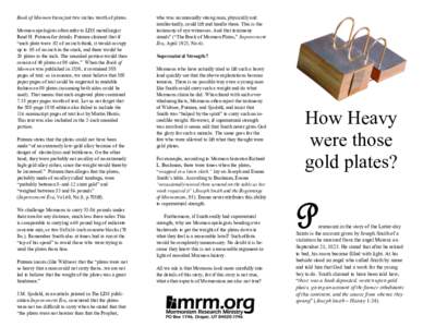 Book of Mormon from just two inches worth of plates. Mormon apologists often refer to LDS metallurgist Read H. Putnam for details. Putnam claimed that if ―each plate were .02 of an inch think, it would occupy up to .05