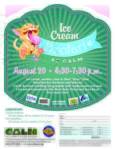 August 20 • 4:30-7:30 p.m. Ice cream, sundae, cone or Root “Bear” float Zoocicles for the bears and bobcats CALM docents strolling the grounds with Ambassador Animals Live entertainment by the Dixie Nuts Dixieland 