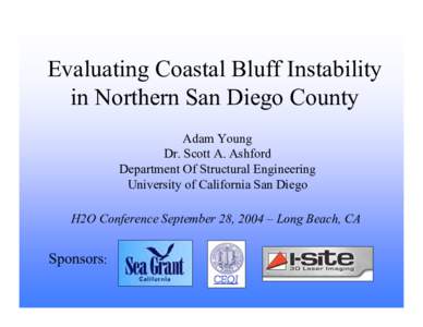 Evaluating Coastal Bluff Instability in Northern San Diego County Adam Young Dr. Scott A. Ashford Department Of Structural Engineering University of California San Diego