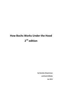 How Bochs Works Under the Hood 2nd edition By Stanislav Shwartsman and Darek Mihoka Jun 2012