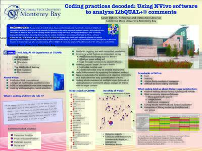 Coding practices decoded: Using NVivo software to analyze LibQUAL+® comments Sarah Dahlen, Reference and Instruction Librarian California State University, Monterey Bay BACKGROUND:
