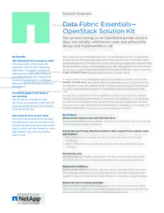 Solution Overview  Data Fabric Essentials— OpenStack Solution Kit Get up and running on an OpenStack private cloud in days, not months, with known costs and without the