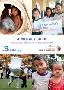 ADVOCACY GUIDE  RAISING A STINK FOR UN WORLD TOILET DAY Do you want to make a stand for sanitation on UN World Toilet Day this November? This guide is meant for anyone who is passionate about taking action to make sanit
