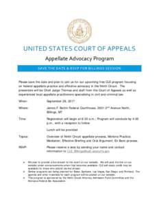UNITED STATES COURT OF APPEALS Appellate Advocacy Program SAVE THE DATE & RSVP FOR BILLINGS SESSION Please save the date and plan to join us for our upcoming free CLE program focusing on federal appellate practice and ef