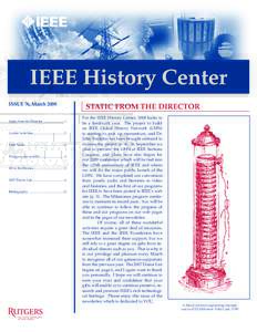 IEEE History Center ISSUE 76, March 2008 Static from the Director...........................1 Center Activities.......................................2 Staff Notes.................................................4 Things