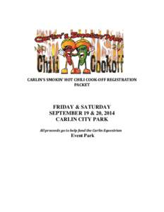 CARLIN’S SMOKIN’ HOT CHILI COOK-OFF REGISTRATION PACKET FRIDAY & SATURDAY SEPTEMBER 19 & 20, 2014 CARLIN CITY PARK