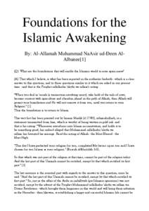 Foundations for the Islamic Awakening By: Al-Allamah Muhammad NaAsir ud-Deen AlAlbanee[1] [Q]: What are the foundations that will enable the Islaamic world to arise again anew? [A]: That which I believe, is what has been