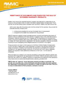 THE DEALER BULLETIN JUNE 2010  REMITTANCE OF DOCUMENTS AND FUNDS FOR THE SALE OF EXTENDED WARRANTY PRODUCTS Dealers must ensure the extended warranty company they deal with is underwritten by an