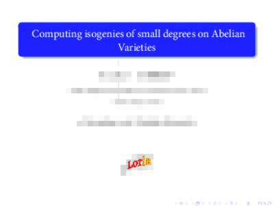 Computing isogenies of small degrees on Abelian Varieties D. Lubicz1 1  D. Robert 2