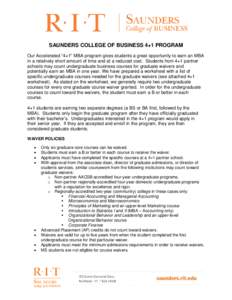 SAUNDERS COLLEGE OF BUSINESS 4+1 PROGRAM Our Accelerated “4+1” MBA program gives students a great opportunity to earn an MBA in a relatively short amount of time and at a reduced cost. Students from 4+1 partner schoo