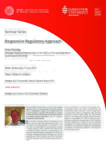 Seminar Series  Responsive Regulatory Approach Peter Thorning. Manager, Research Partnerships at the Office of Fair and Safe Work Queensland (ODSWQ)
