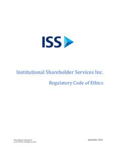 Institutional Shareholder Services Inc. Regulatory Code of Ethics ISS Compliance Department © 2014 ISS Inc. All rights reserved