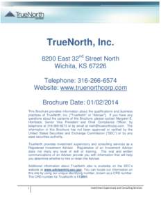 TrueNorth, Inc[removed]East 32nd Street North Wichita, KS[removed]Telephone: [removed]Website: www.truenorthcorp.com Brochure Date: [removed]