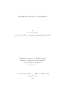PROBABILISTIC TIME SERIES CLASSIFICATION  by Yusuf Cem Sübakan B.S., Electrical & Electronics Engineering, Boğaziçi University, 2011