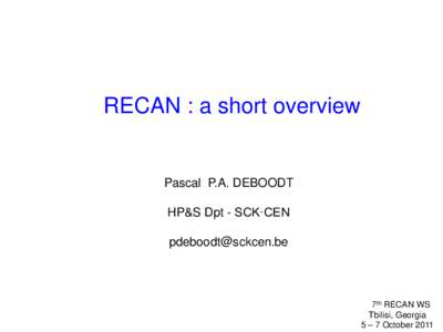 RECAN : a short overview  Pascal P.A. DEBOODT HP&S Dpt - SCK·CEN  