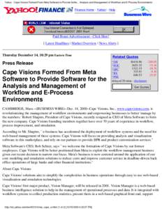 Yahoo - Cape Visions Formed From Meta Software to Provide Softw... Analysis and Management of Workflow and E-Process Environments  Finance Home - Yahoo! - Help Paid Bonzi Advertisement - Click Here! [ Latest Headlines | 