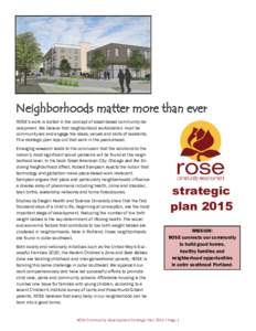 Neighborhoods matter more than ever ROSE’s work is rooted in the concept of asset-based community development. We believe that neighborhood revitalization must be community-led and engage the ideas, values and skills o