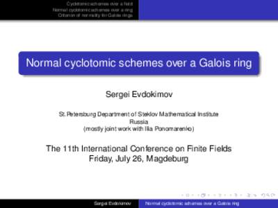 Cyclotomic schemes over a field Normal cyclotomic schemes over a ring Criterion of normality for Galois rings Normal cyclotomic schemes over a Galois ring Sergei Evdokimov
