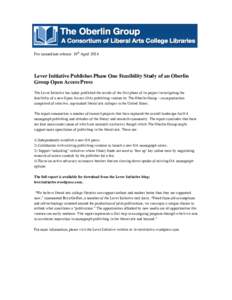 For immediate release: 10th AprilLever Initiative Publishes Phase One Feasibility Study of an Oberlin Group Open Access Press The Lever Initiative has today published the results of the first phase of its project 