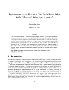 Replacement versus Historical Cost Profit Rates: What is the difference? When does it matter? Deepankar Basu∗ January 4, 2012  Abstract