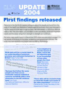 UPDATE 2004 First findings released Welcome to the first ELSA Update telling you about the results we found from the study of the health and lifestyles of people aged 50 and over which you took part in. The first wave of
