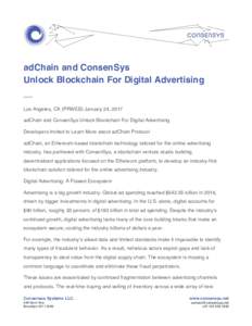 adChain and ConsenSys Unlock Blockchain For Digital Advertising — Los Angeles, CA (PRWEB) January 24, 2017 adChain and ConsenSys Unlock Blockchain For Digital Advertising Developers Invited to Learn More about adChain 