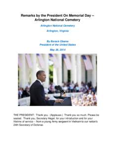 Remarks by the President On Memorial Day -Arlington National Cemetery Arlington National Cemetery Arlington, Virginia By Barack Obama President of the United States